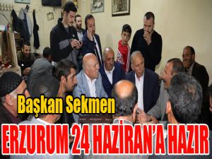 Başkan Sekmen: Erzurum 24 Hazirana hazır 