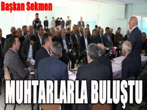 Başkan Sekmen muhtarlarla buluştu...