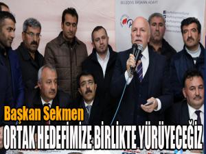 Başkan Sekmen: Ortak hedefimize birlikte yürüyeceğiz