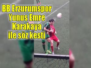 BB Erzurumspor Yunus Emre Karakaya ile söz kesti 