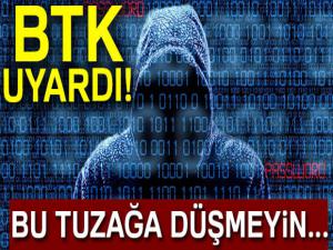 BTK: 'Dijital tuzağa düşmeyin'