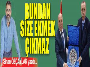 Bundan size ekmek çıkmaz