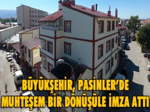 Büyükşehir Pasinlerde muhteşem bir dönüşüme imza attı