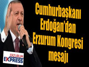 Cumhurbaşkanı Erdoğandan Erzurum Kongresi mesajı