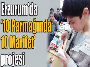 Erzurumda 10 Parmağında 10 Marifet projesi