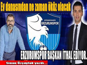 Erzurumspor başkan ithal ediyor...