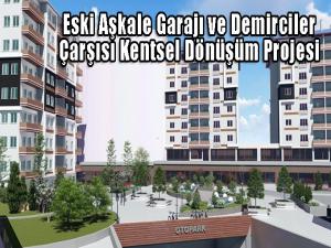 Eski Aşkale Garajı ve Demirciler Çarşısı Kentsel Dönüşüm Projesi 