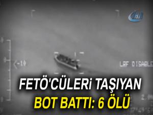 Fetö'cüleri taşıyan bot battı: 6 ölü