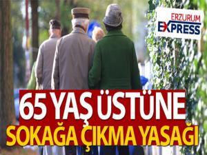 'Gece yarısından itibaren 65 yaş üstünün dışarı çıkması sınırlandırıldı'