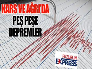 Kars ve Ağrı'da peş peşe depremler...