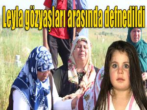  Leyla gözyaşları arasında defnedildi 