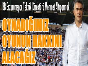 Mehmet Altıparmak: Oynadığımız oyunun hakkını alacağız...