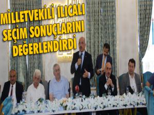 Milletvekili Ilıcalı, seçim sonuçlarını değerlendirdi