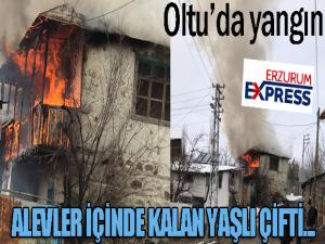 Oltu'da yangın... Alevler içinde kalan yaşlı çift...