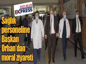 Sağlık personeline Başkan Orhan'dan moral ziyareti