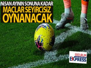 Spor müsabakaları seyircisiz oynanacak