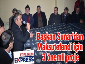 Sunardan Maksutefendi için 3 önemli proje