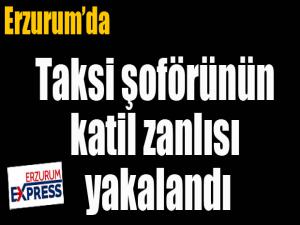 Taksi şoförünün katil zanlısı yakalandı