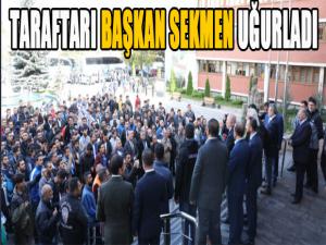 Taraftarı Trabzona Başkan Sekmen uğurladı