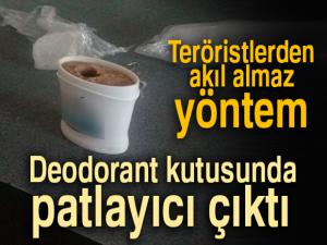 Teröristlerden akıl almaz yöntem... Deodorant kutusunda patlayıcı çıktı