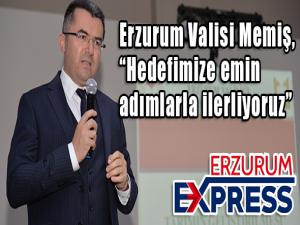 Vali Memiş, Hedefimize emin adımlarla ilerliyoruz