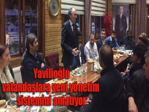 Yavilioğlu, vatandaşlara yeni yönetim sistemini anlatıyor