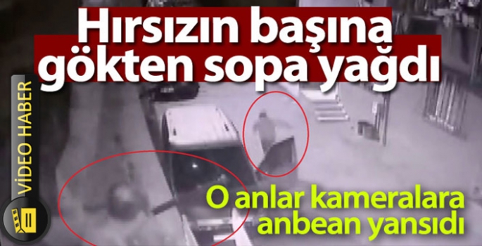 Hırsızın başına gökten sopa yağdı