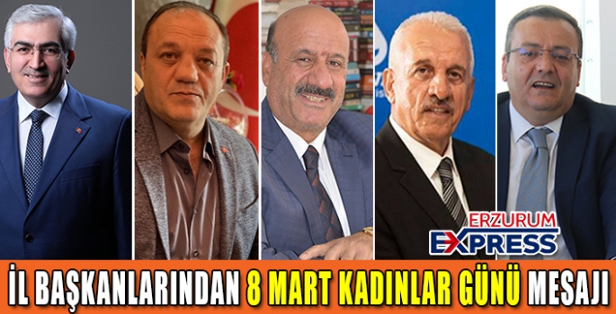 İL BAŞKANLARINDAN 8 MART DÜNYA KADINLAR GÜNÜ MESAJI 