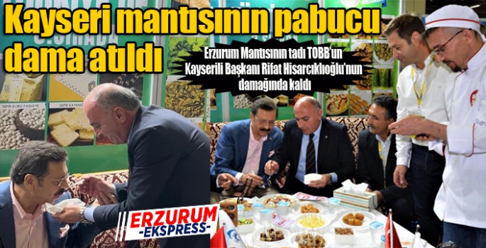 Kayserili Başkan’a Erzurum Mantısı... Tadı damağında kaldı...