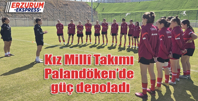 Kız Millî Takımı Palandöken’de güç depoladı