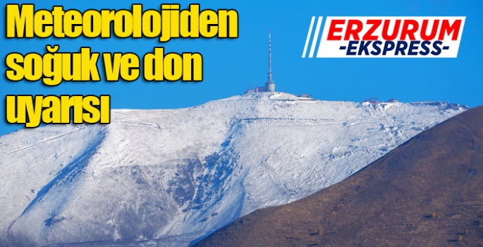 Meteorolojiden soğuk ve don uyarısı