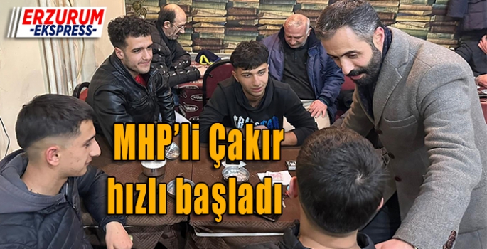 MHP’li Çakır hızlı başladı 