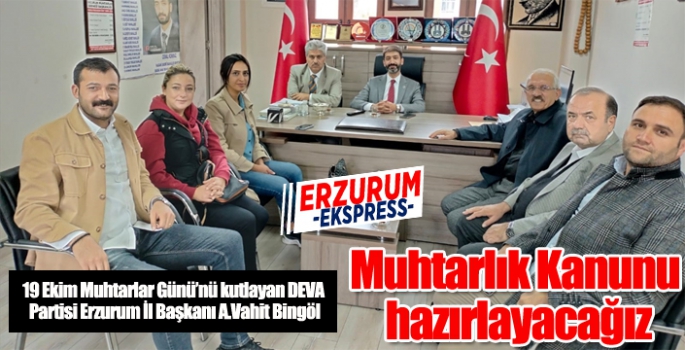 Muhtarlık Kanunu hazırlayacağız