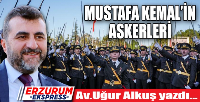 Mustafa Kemal'in Askerleri... 