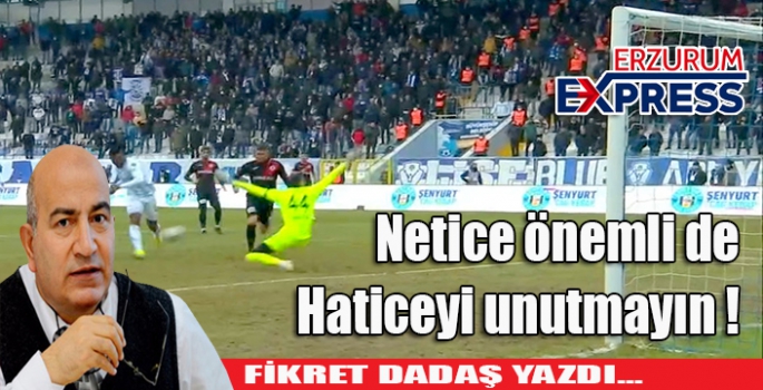 Netice önemli de, Haticeyi unutmayın !