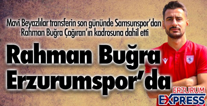 Rahman Buğra Çağıran Erzurumspor'da...