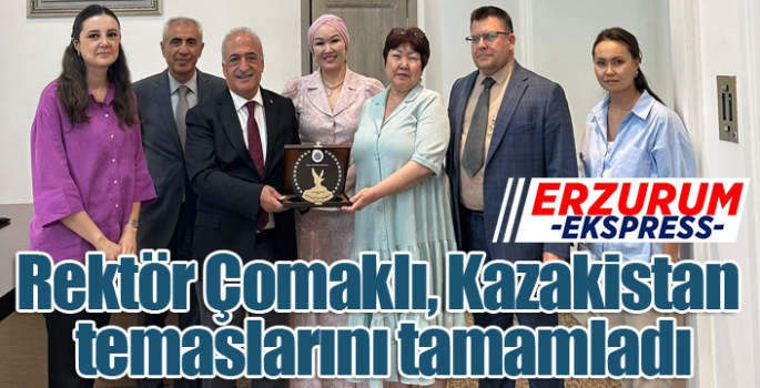 Rektör Çomaklı, Kazakistan temaslarını tamamladı