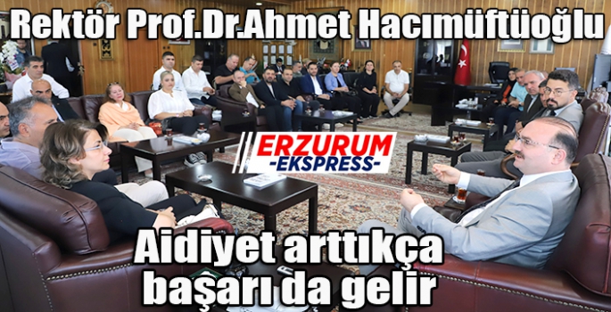 Rektör Hacımüftüoğlu, Aidiyet arttıkça, başarı da gelir 