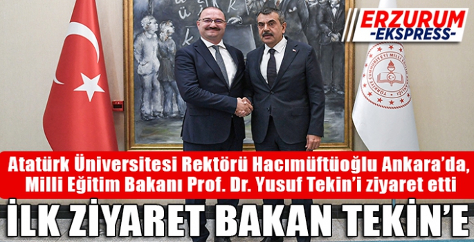 Rektör Hacımüftüoğlu, Milli Eğitim Bakanı Yusuf Tekin’i ziyaret etti. 