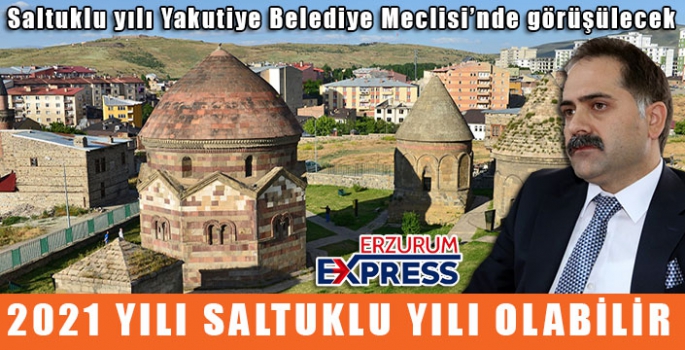 Saltuklu yılı Yakutiye Belediye Meclisi’nde görüşülecek