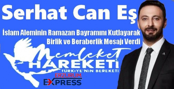 SERHAT CAN EŞ'TEN BAYRAM MESAJI