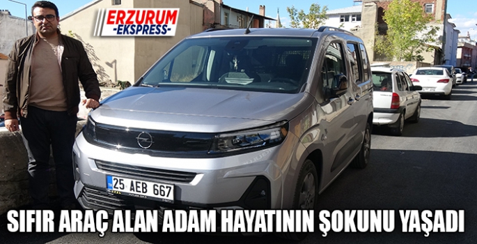 Sıfır Opel marka araç alan adam hayatının şokunu yaşadı