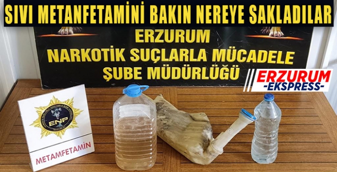 Sıvı metamfetamini bakın nereye sakladılar