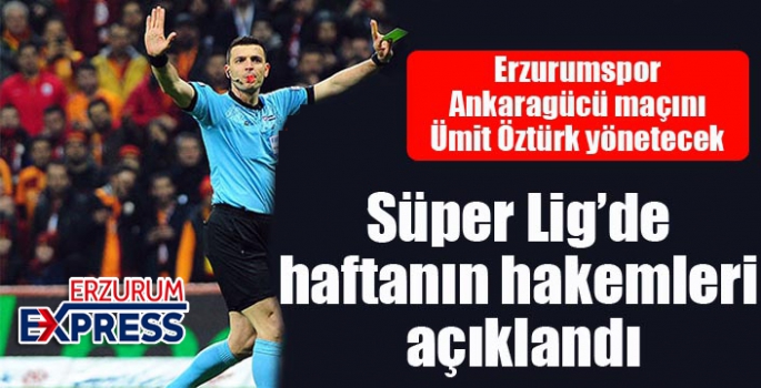 Süper Lig’de haftanın hakemleri açıklandı