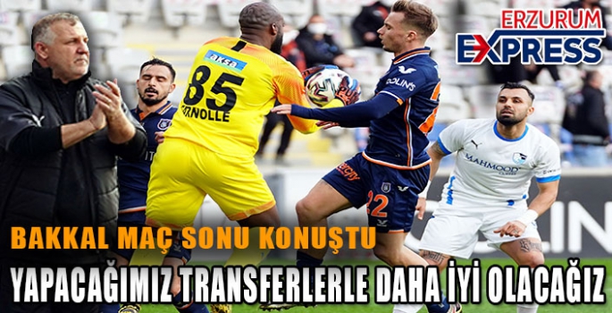 YAPACAĞIMIZ TRANSFERLERLE DAHA İYİ OLACAĞIZ