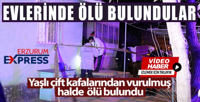 Yaşlı çift kafalarından vurulmuş halde evlerinde ölü bulundu