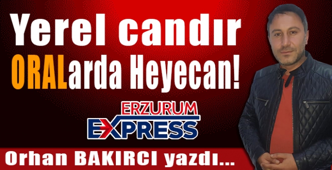 Yerel candır ORALarda Heyecan! 