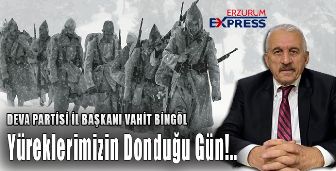 Yüreklerimizin Donduğu Gün!..