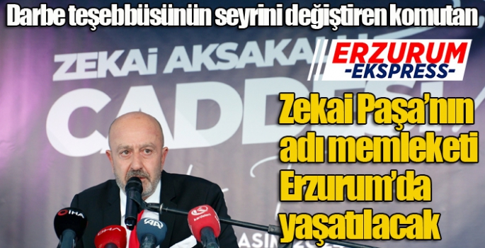 Zekai Paşa'nın adı memleketi Erzurum'da yaşatılacak...