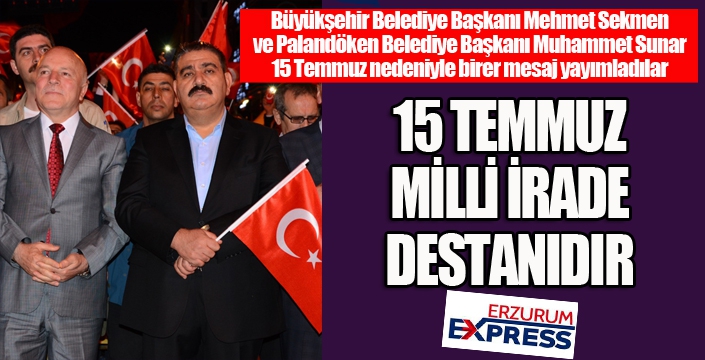 15 Temmuz bir demokrasi destanıdır...